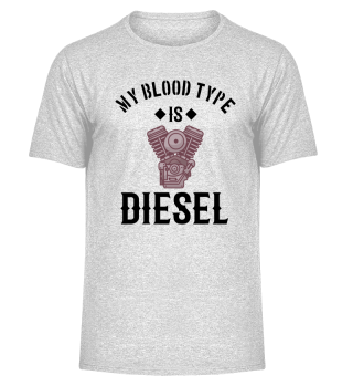  DIESEL MECHANIC /TRUCKER: My Blood Type Is Diesel