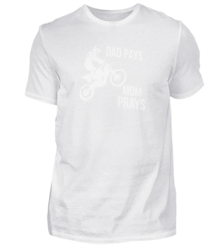 Mom prays Dad pays Motocross Enduro