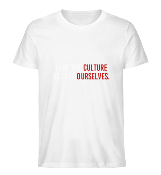 Die Kultur lieben wie uns selbst lieben