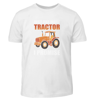 Just One More Tractor I Promise - Farmer