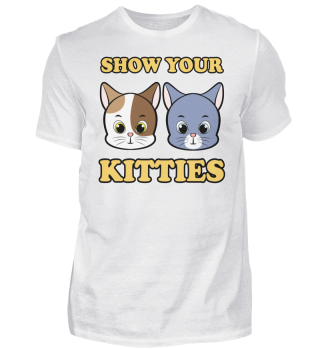 show your Kitties