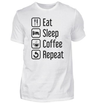 Eat Sleep Coffee Repeat -