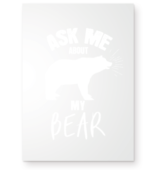 Ask me about my bear.