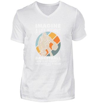 Imagine A Life Without Basketball