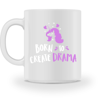 Born to create drama