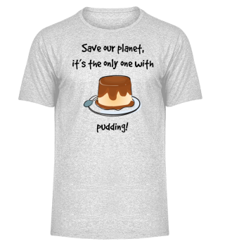 Save our Planet - Pudding - Foodie