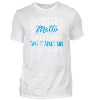 Engineer's Motto If It Isn't Broken Take