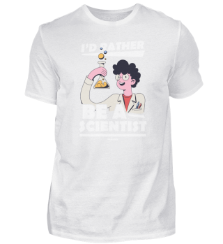 I'd Rather Be A Scientist
