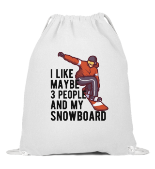 Snowboarding: I like maybe 3 people and