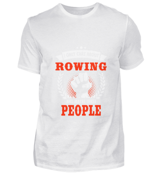 I Only Care About Rowing And Maybe Three