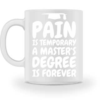 Pain is temporary - Master's Degree is F
