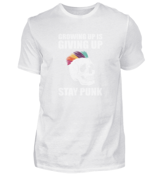 Growing Up Is Giving Up... Stay Punk Punk Freedom