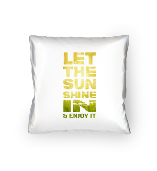 Let The Sunshine In And Enjoy It-Gift