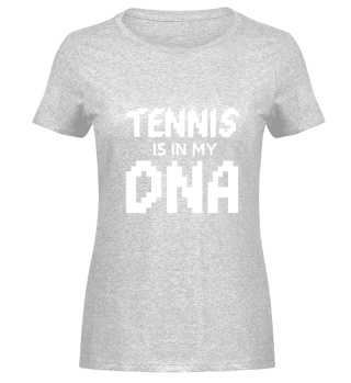 Tennis is in my DNA.