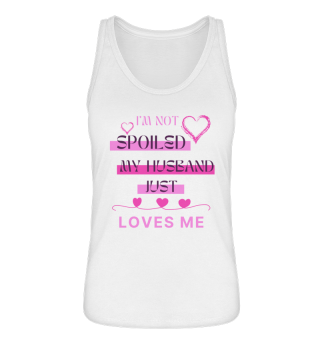I'm Not Spoiled My Husband Just Loves Me Amazing Relationship Valentines