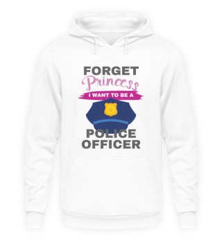 Aspirational Forget Princess I Want To Be A Police Officer Gift
