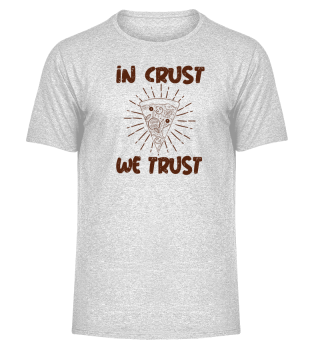 In crust we trust. 