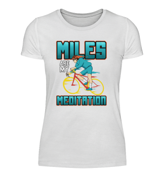 Miles are my Meditation / Bike Cyclist Design