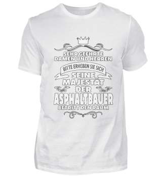 Asphaltbauer T-Shirt Geschenk Beruf Lust