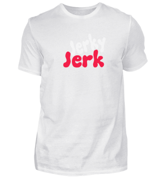 Jerky Jerk