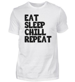 Eat Sleep Chill Repeat Spruch Geschenk