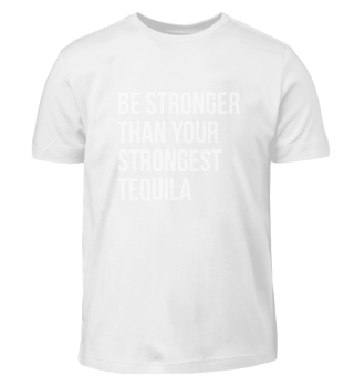 Be Stronger Than Your Strongest Tequila Inspirational