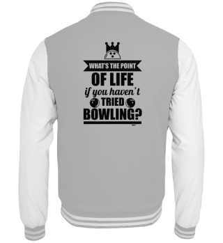 Bowling is the meaning of life