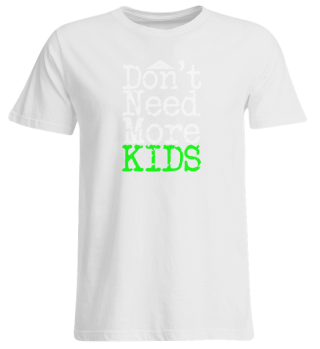 Don't Need More Kids | Bold Neon