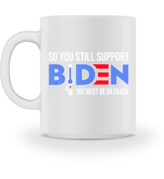 So You still support Biden
