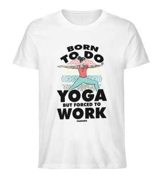 Born To Do Yoga But Forced To Work