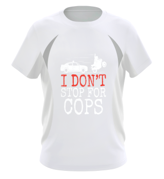 I Do not Stop For Cops