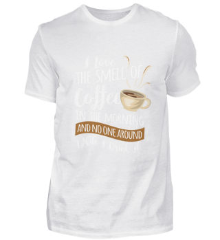 Lustiges Kaffee Shirt - Coffee In The Morning