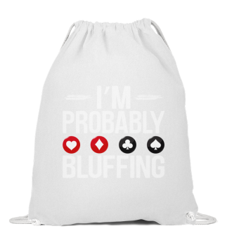 I´m probaly bluffing