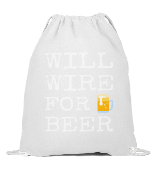 Will Wire For Beer Funny Electrician Quo