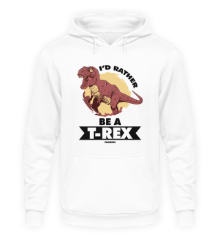 I'd Rather Be A T-Rex