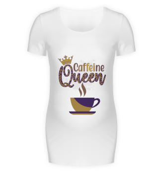 Caffeine queen for coffee lovers.