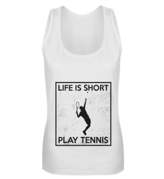 Life is short - play tennis