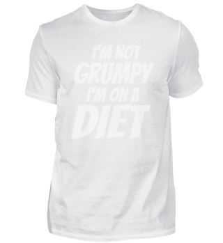 I'm not grumpy - I'm on a diet