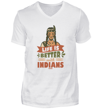 Life Is Better With Indians Native People