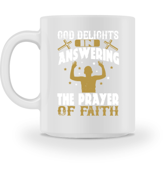 God delights in answering the prayer of faith