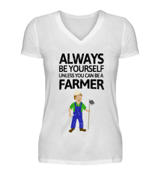 Always be youself - but be a Farmer!