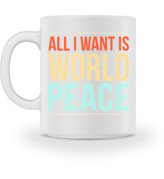 All I Want Is World Peace