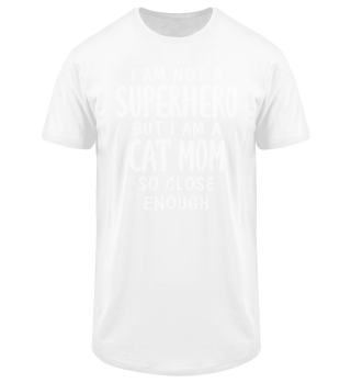 I Am Not A Superhero But I Am A Cat Mom