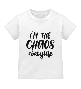I'm The Chaos Baby Life Funny Quote