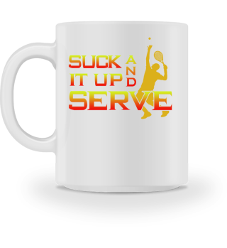 Suck It Up And Serve Tennis Player GIft