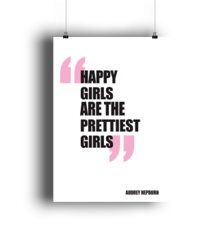 Happy Girls are the Prettiest Girls by Audrey Hepburn