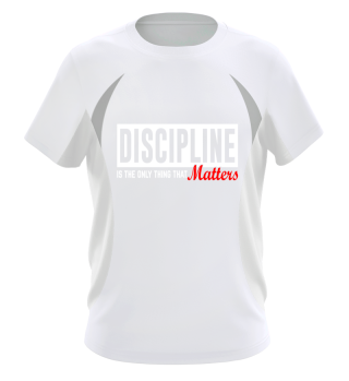 Discipline is the only thing that Matters