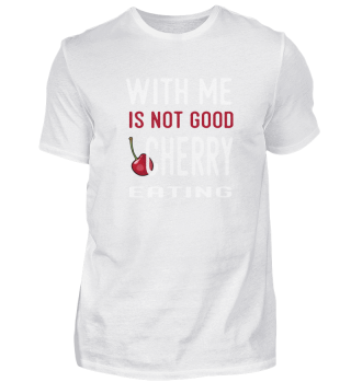 With me is not good cherry eating