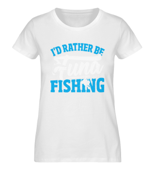 Ich würde lieber Thunfisch fischen Thunfischfischer Riesiger Blauflossenfisch