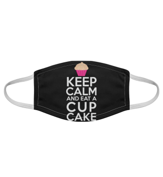Keep calm Bleib ruhig und iss einen Cupc